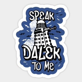 Speak Dalek To Me Sticker